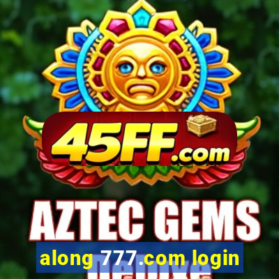along 777.com login